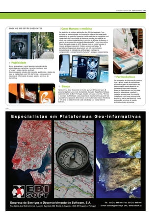 Quinta-feira 17 Fevereiro 2011 Diário Económico XIII




      ONDE OS SIG ESTÃO PRESENTES                                   Corpo Humano e medicina
                                                                  Na Medicina já existem aplicações dos SIG, por exemplo “nos
                                                                  estudos de epidemiologia, na modelação espacial da capacidade
                                                                  adaptativa de espécies invasoras como espécies de mosquitos com
                                                                  capacidade de transmissão de doenças (dengue ou malária) ou
                                                                  ainda em modelos espaciais para controlo de difusão da doença e
                                                                  gestão do processo de vacinação da população”, como concretiza
                                                                  Paulo Morgado, vogal do APG. Mas ao nível do corpo humano é
                                                                  mundo ainda por descobrir. Embora existam certezas. “É
                                                                  perfeitamente possível desenvolver um SIG com métodos
                                                                  estocástios e de inteligência artificial para cartograr e
                                                                  compreender o comportamento humano”, assegura o especialista.




         Publicidade
      Antes de qualquer cliente apostar numa acção de
      publicidade ou marketing é preciso conhecer bem
      o ‘target’, vulgo clientes a atingir.
      As empresas de estudos de mercado, audiências e dados de
      base já trabaçlham com SIG; de forma a conseguirem o
      máximo de informação de apoio a estes serviços de
      marketing.                                                                                                                         Farmacêuticas
                                                                                                                                       Os delegados de informação médica
                                                                                                                                       têm a árdua tarefa de sensibilizar
                                                                                                                                       os médicos para a importância de
                                                                     Banca                                                             determinados medicamentos no
                                                                                                                                       tratamento das mais diversas
                                                                 Também na área financeira há muito que um SIG pode fazer. É           doenças. Nesta área, um SIG pode
                                                                 possível agilizar uma rede de balcões. Gonçalo Magalhães Collaço,     ajudar a determinar a definir o
                                                                 administrador da Esri Portugal, fala de um caso concreto. “Temos      trabalho promocional. Portugal é
                                                                 o exemplo do Montepio e do projecto de Geomarketing a partir do       trabalhado com base numa grelha
                                                                 qual se torna possível determinar com muito maior rigor, eficiência   que inclui vários parâmetros, como
                                                                 e eficácia, os objectivos de cada balcão da sua vasta rede de         população, serviços de saúde,
                                                                 balcões.”                                                             profissionais em presença.


PUB
 