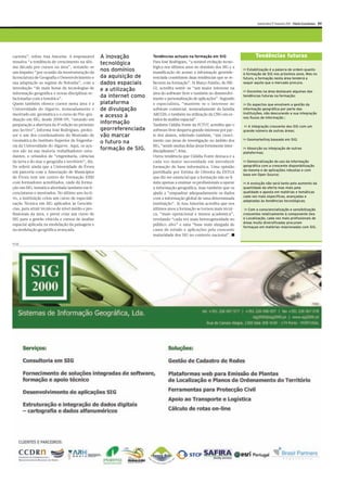 Quinta-feira 17 Fevereiro 2011 Diário Económico XV




carreira”, refere Ana Amorim. A responsável         A inovação         Tendências actuais na formação em SIG                      Tendências futuras
ressalva “a tendência de crescimento na últi-       tecnológica        Para José Rodrigues, “a notável evolução tecno-
ma década por cursos na área”, notando-se                              lógica nos últimos anos no domínio dos SIG e a
um impulso “por ocasião da reestruturação da
                                                    nos domínios       massificação do acesso a informação georrefe-
                                                                                                                           >> Estabilização é a palavra de ordem quanto
                                                                                                                           à formação de SIG nos próximos anos. Mas no
licenciatura de Geografia e Desenvolvimento e       da aquisição de    renciada constituem duas tendências que se re-      futuro, a formação nesta área tenderá a
sua adaptação ao regime de Bolonha”, com a          dados espaciais    flectem na formação”. Já Março Painho, do ISE-      seguir aquilo que o mercado procura.
introdução “de mais horas de tecnologias de         e a utilização     GI, acredita sentir-se “um maior interesse na
                                                                                                                           >> Docentes na área destacam algumas das
informação geográfica e novas disciplinas re-                          área do software livre e também no desenvolvi-
lacionadas com a temática”.
                                                    da internet como   mento e personalização de aplicações”. Segundo
                                                                                                                           tendências futuras na formação:

Quem também oferece cursos nesta área é a           plataforma         o especialista, “mantém-se o interesse no           >> Os aspectos que envolvem a gestão da
Universidade do Algarve, nomeadamente o             de divulgação      software comercial, nomeadamente da família         informação geográfica por parte das
mestrado em geomática e o curso de Pós-gra-                            ARCGIS, e também na utilização da CSIG em es-       instituições, não descurando a sua integração
                                                    e acesso à                                                             nos fluxos de informação ;
duação em SIG, desde 2008/09, “estando em                              tudos de análise espacial”.
preparação a abertura da 4ª edição no próximo
                                                    informação         Também Cidália Fonte da FCTUC acredita que o        >> A integração crescente dos SIG com um
ano lectivo”, informa José Rodrigues, profes-       georreferenciada   software livre desperta grande interesse por par-   grande número de outras áreas;
sor e um dos coordenadores do Mestrado de           vão marcar         te dos alunos, referindo também, “um cresci-
Geomática do Instituto Superior de Engenha-                            mento nas áreas de investigação no âmbito dos       >> Geomarketing baseado em SIG;
                                                    o futuro na
ria da Universidade do Algarve. Aqui, os açu-                          SIG, “sendo muitas delas áreas fortemente inter-
nos são na sua maioria trabalhadores-estu-
                                                    formação de SIG.   disciplinares”, frisa.
                                                                                                                           >> Absorção ou integração de outras
                                                                                                                           plataformas;
dantes, e oriundos de “engenharia, ciências                            Outra tendência que Cidália Fonte destaca é a
da terra e do mar e geografia e território”, diz.                      cada vez maior necessidade em introduzir            >> Democratização do uso da informação
De referir ainda que a Universidade de Évora                           formação de base informática. Uma opinião           geográfica com a crescente disponibilização
                                                                                                                           da mesma e de aplicações robustas e com
em parceria com a Associação de Municípios                             partilhada por Estima de Oliveita da ESTGA
                                                                                                                           base em Open Source;
de Évora tem um centro de Formação ESRI                                que diz ser essencial que a formação não se li-
com formadores acreditados, onde dá forma-                             mite apenas a ensinar os profissionais a operar     >> A evolução não será tanto pelo aumento da
ção em SIG, temática abordada também em li-                            a informação geográfica, mas também que os          quantidade da oferta mas mais pela
cenciaturas e mestrados. No último ano lecti-                          ajude a “enquadrar adequadamente os dados           qualidade e aposta em matérias e temáticas
                                                                                                                           cada vez mais específicas, avançadas e
vo, a instituição criou um curso de especiali-                         com a informação global de uma determinada
                                                                                                                           adaptadas às tendências tecnológicas;
zação Técnica em SIG aplicados às Geociên-                             instituição”. Já Ana Amorim acredita que nos
cias, para atrair técnicos de nível médio e pro-                       últimos anos a formação se tornou mais técni-        >> Com a consciencialização e sensibilização
fissionais da área, e prevê criar um curso de                          ca, “mais operacional e menos académica”,           crescentes relativamente à componente Geo
SIG para a gestão vitícola e cursos de ánalise                         revelando “cada vez mais heterogeneidade no         e Localização, cada vez mais profissionais de
                                                                                                                           áreas muito diversificadas procuram
espacial aplicada na modelação da paisagem e                           público-alvo” e uma “base mais alargada de
                                                                                                                           formaçao em matérias relacionadas com SIG.
na modelação geográfica avançada.                                      casos de estudo e aplicações pela crescente
                                                                       maturidade dos SIG no contexto nacional”. ■

PUB
 