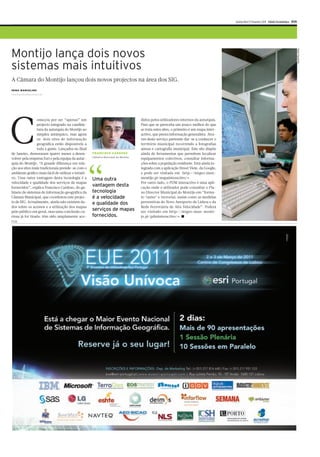 Quinta-feira 17 Fevereiro 2011 Diário Económico XVII




Montijo lança dois novos




                                                                                                                                                                                               Paulo Figueiredo
sistemas mais intuitivos
A Câmara do Montijo lançou dois novos projectos na área dos SIG.
IRINA MARCELINO
irina.marcelino@economico.pt




C
                  omeçou por ser “apenas” um                                        didos pelos utilizadores internos da autarquia.
                  projecto integrado na candida-                                    Para que se peerceba um pouco melhor do que
                  tura da autarquia do Montijo ao                                   se trata estes sites, o primeiro é um mapa inter-
                  simplex autárquico, mas agora                                     activo, que presta informação generalista. Atra-
                  os dois sites de informação                                       vés deste serviço pretende dar-se a conhecer o
                  geográfica estão disponíveis a                                    território municipal recorrendo a fotografias
                  toda a gente. Lançados no final                                   aéreas e cartografia municipal. Este site dispõe
de Janeiro, demoraram quatro meses a desen-          FRANCISCO CARDOSO              ainda de ferramentas que permitem localizar
                                                     Câmatra Municipal do Montijo
volver pela empresa Esri e pela equipa da autar-                                    equipamentos colectivos, consultar informa-
quia do Montijo. “A grande diferença em rela-                                       ções sobre a população residente. Está ainda in-




                                                 “
ção aos sites mais tradicionais prende-se com o                                     tegrada com a aplicação Street View, da Google,
ambiente gráfico mais fácil de utilizar e intuiti-                                  e pode ser visitada em http://mtgeo.mun-
vo. Uma outra vantagem desta tecnologia é a          Uma outra                      montijo.pt/mapainteractivo/#.
velocidade e qualidade dos serviços de mapas                                        Por outro lado, o PDM interactivo é uma apli-
fornecidos”, explica Francisco Cardoso, do ga-
                                                     vantagem desta                 cação onde o utilizador pode consultar o Pla-
binete de sistemas de informação geográfica da       tecnologia                     no Director Municipal do Montijo em “forma-
Câmara Municipal, que coordenou este projec-         é a velocidade                 to ‘raster’ e vectorial, assim como as medidas
to de SIG. Actualmente, ainda não existem da-        e qualidade dos                preventivas do Novo Aeroporto de Lisboa e da
dos sobre os acessos e a utilização dos mapas                                       Rede Ferroviária de Alta Velocidade”. Poderá
pelo público em geral, mas uma conclusão cu-
                                                     serviços de mapas              ser visitado em http://mtgeo.mun-monti-
riosa já foi tirada: têm sido amplamente ace-        fornecidos.                    jo.pt/pdminteractivo/#. ■
PUB
 