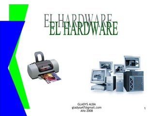 GLADYS ALBA [email_address] Año 2008 EL HARDWARE 