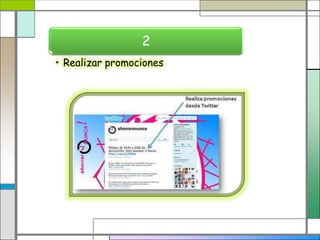 2
• Realizar promociones
 