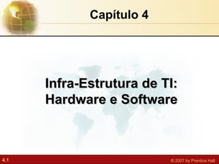 Capítulo 4   Infra-Estrutura de TI: Hardware e Software 