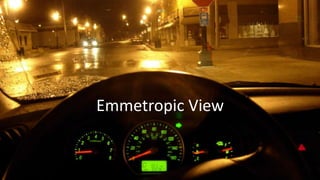 Emmetropic View
 