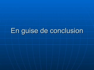 En guise de conclusion 