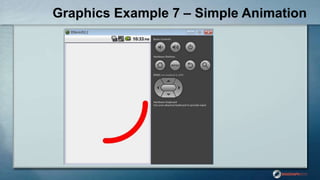 Graphics Example 7 – Simple Animation
 