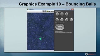 Graphics Example 10 – Bouncing Balls
 