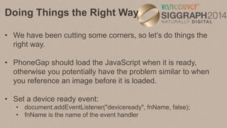 Doing Things the Right Way
• Setting the device ready event requires that the device get set
in the config.xml file. This ...