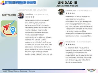 MAE. Wilmer Illescas Espinoza - Docente
UNIDAD III
Aplicaciones web GIS
GEOTRACKER
 