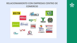 RELACIONAMIENTO CON EMPRESAS CENTRO DE
COMERCIO
 