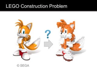 LEGO Construction Problem
© SEGA
 