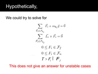 Hypothetically,
We could try to solve for
This does not give an answer for unstable cases
T > Fi Î Ff
 