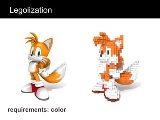 Legolization
requirements: color
 