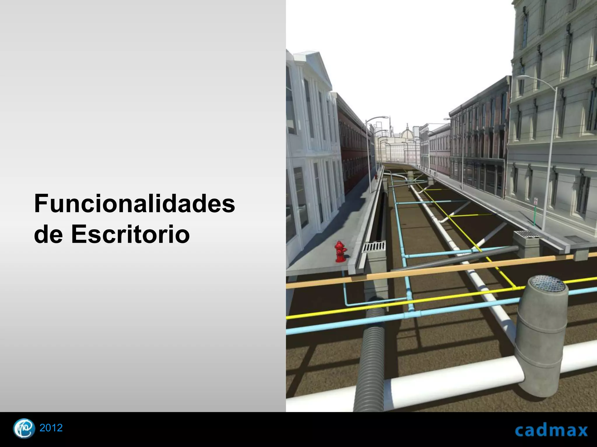 Funcionalidades
  de Escritorio




    2012
© 2010 Autodesk
 