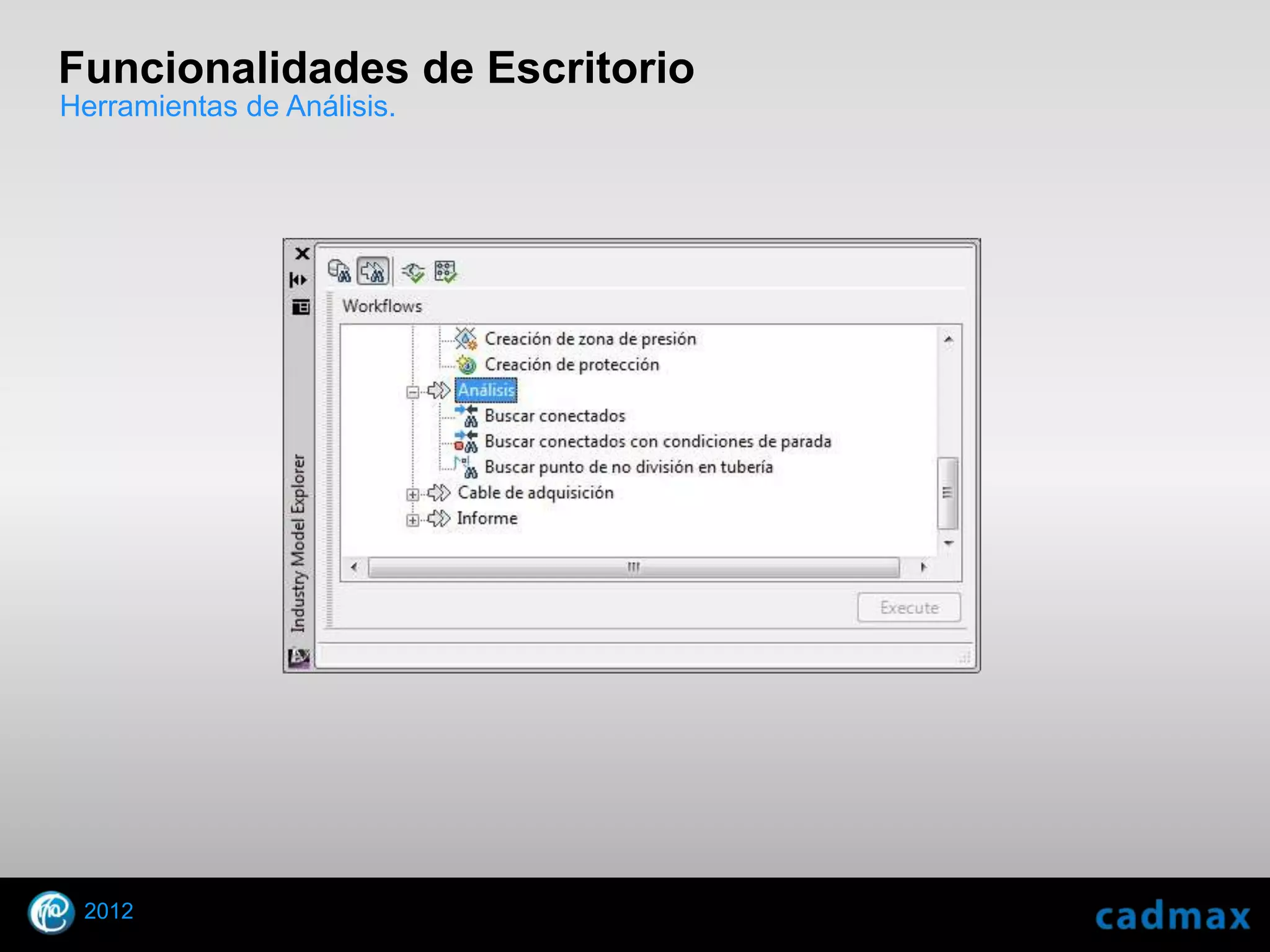 Funcionalidades de Escritorio
Herramientas de Análisis.




    2012
© 2010 Autodesk
 