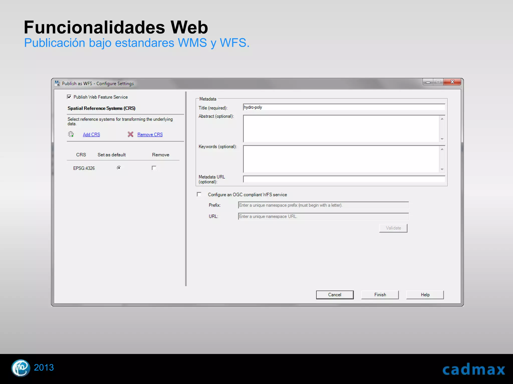 Funcionalidades Web
Publicación bajo estandares WMS y WFS.




    2013
© 2010 Autodesk
 