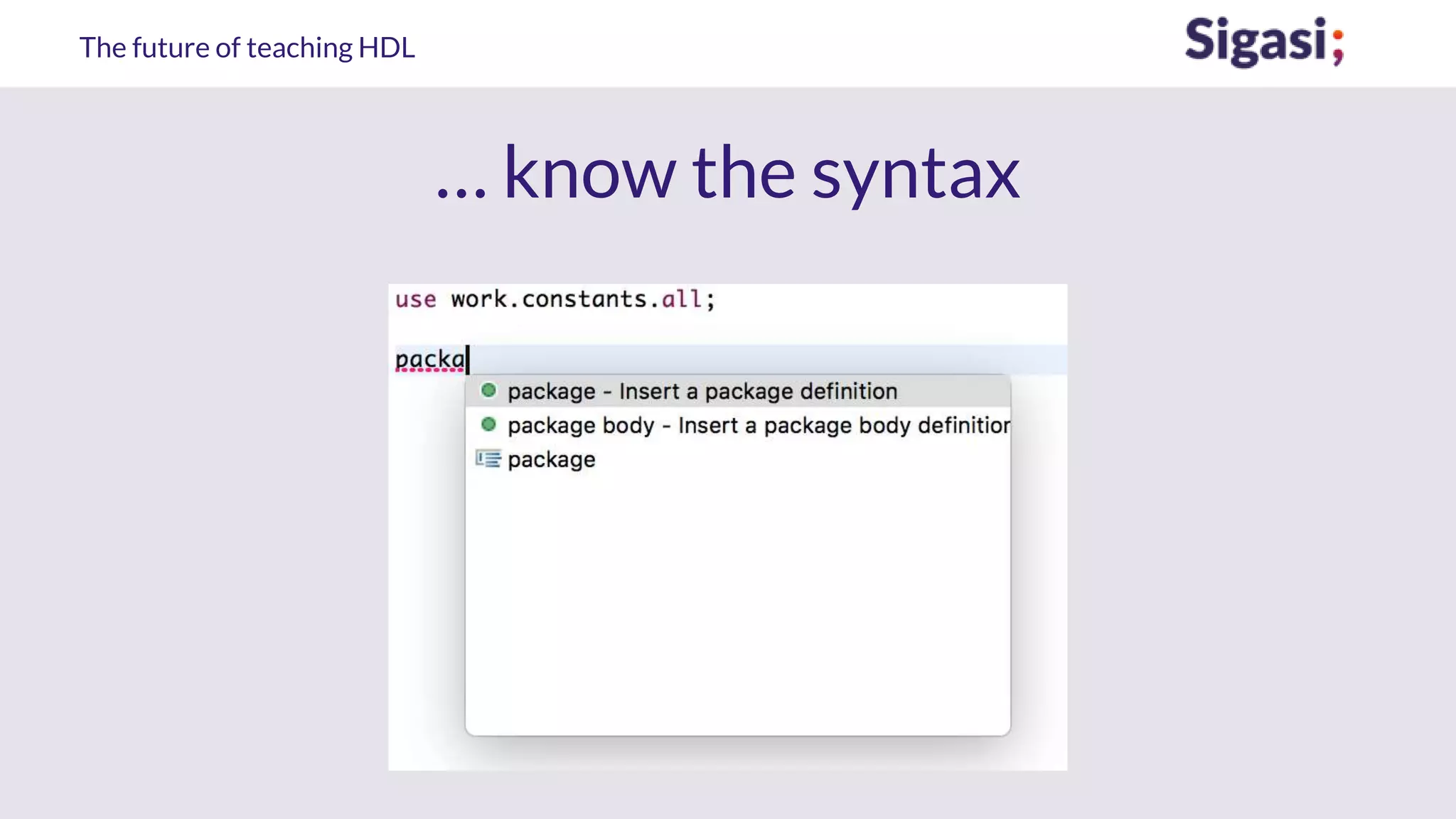 The future of teaching HDL
… know the syntax