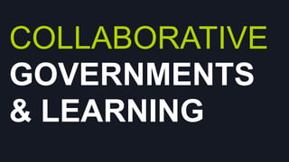 COLLABORATIVE
GOVERNMENTS
& LEARNING

 