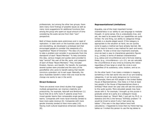 professionals, but among the other two groups, there
were many more findings of possible issues as well as
many more suggestions for additional functions than
among the group who spent an equal amount of time
considering the audio service from their “own”
perspective.
Both of these studies were preliminary and in need of
replication. In later work on the business uses of stories
and storytelling, we developed a prototype tool that
encouraged people to consider the viewpoints of a
hypothetical “Board of Directors.” The idea [14,15] was
to take a problem and consider it successively from the
standpoint of each “Board Member.” To help concretize
this idea, various images and quotes were provided to
help “remind” the user of the life, work, and viewpoint
of each of these “Board Members.” They included
Einstein, Darwin, and Gandhi. For Gandhi, for example,
several quotes were provided and the story of the
grandfather who came to Gandhi asking that Gandhi
convince a grandson not to eat sugar. Basically, the
story illustrates Gandhi’s notion that one must be the
change one wants to see in the world.
Direct Evidence
!There are several more direct studies that suggest
multiple perspectives can improve creativity and
productivity. For example, Ashcraft and Breitzman [1]
found that 26 to 42% more IT patents arose from
mixed gender teams than comparable single gender
teams. Companies with more racial diversity tended to
have more sales revenue [6]. Companies with more
gender diversity tended to have more sales [10].
Having multi-cultural experience enhanced creativity in
[8].
Representational Limitations
!Arguably, one of the most important human
characteristics is our ability to use language to mediate
thought. In some sense, this is undoubtedly true, and
yet, we need to be aware that our capabilities are quite
limited. For one thing, our ability to categorize things
verbally is a double-edged sword. If the category is
appropriate to the situation at hand, we can quickly
come to apply a method we have already learned. We
do not have to invent a new method for each and every
situation. To take a trivial (but important) example,
once we learn a way to characterize geometric figures
(e.g., circles) in terms of abstract characteristics
(e.g.,radius and circumference) and a formula relating
these, (e.g., circumference = pi x 2r), we can calculate
the circumference of any circle by knowing the radius
regardless of how large or small the circle is and
regardless of its substance, color, location, and so on.
On the other hand, if we make a mistake in mapping
something in the real world into one of our pre-existing
categories, it can be quite dangerous (or humorous).
For example, there are 435 people in the United States
House of Representatives. How likely is it that at least
two people in the House of Representatives share a
birthday? Most clever ten year olds will see the solution
to this quite quickly. More educated people may have
issues with it. For example, I brought up this puzzle in
graduate school at a party at a colleague’s house.
Someone piped up, “Ahem! Well, I just got my Ph.D. in
statistics and this is the famous “birthday problem.” It
would be trivial to solve if only I had some log
tables.” (This was in the days before hand held
calculators). I happened to know that my friend had log
tables so I invited this person to use the log tables to
 
