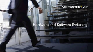 © 2018 NETRONOME SYSTEMS, INC.
Hardware and Software Switching
 