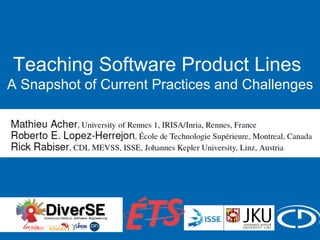 Teaching Software Product Lines
A Snapshot of Current Practices and Challenges
 