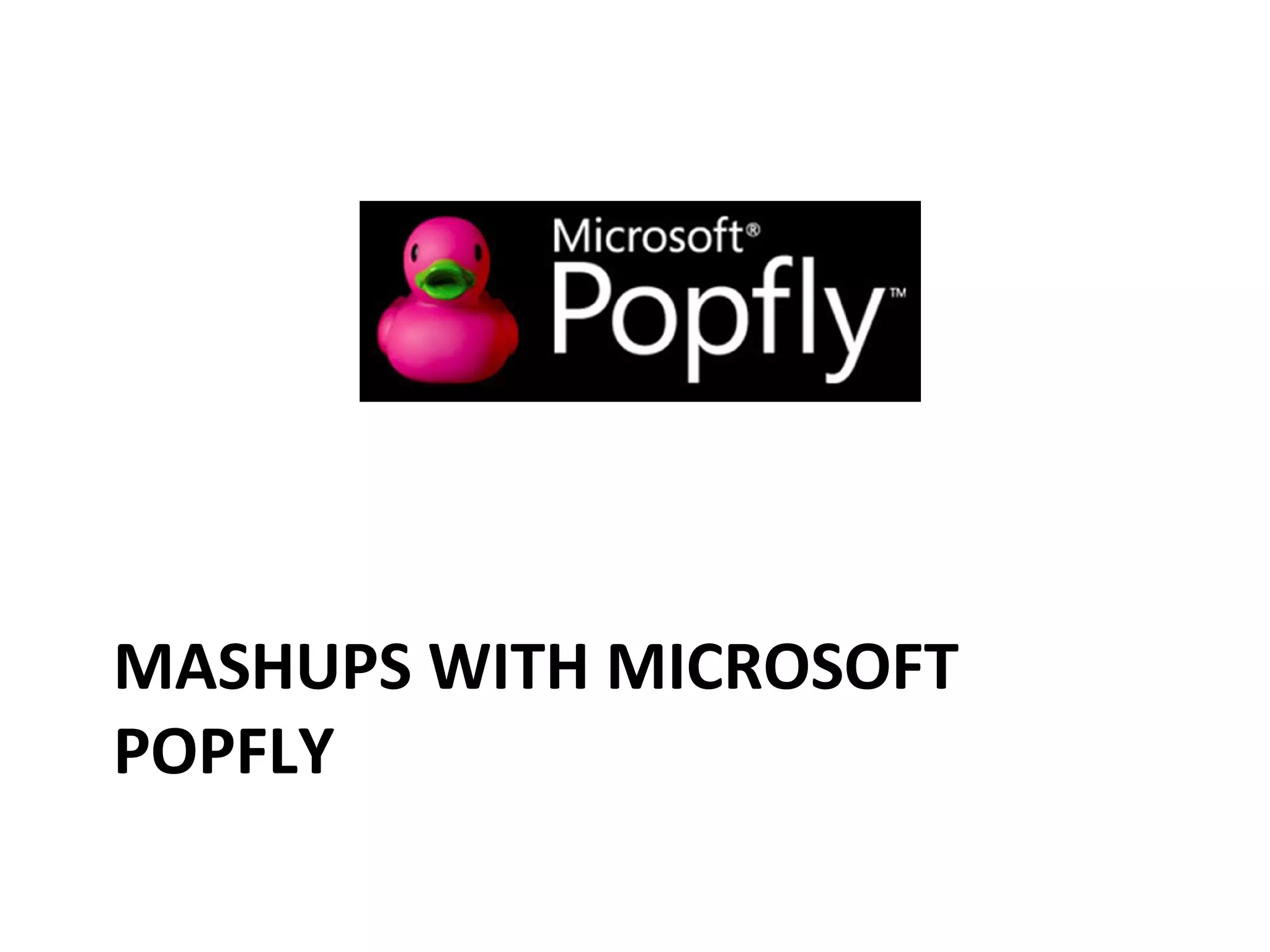 MASHUPS WITH MICROSOFT POPFLY 