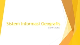 Sistem Informasi Geografis
Serambi Satu Peta
 
