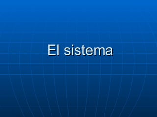 El sistema 
