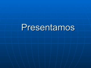 Presentamos 