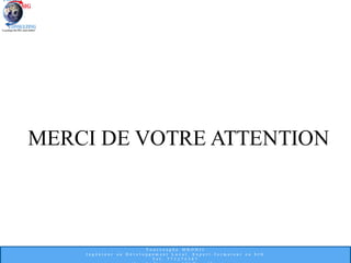 MERCI DE VOTRE ATTENTION
 
