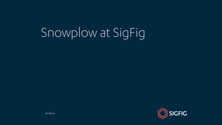 Snowplow at SigFig
2017/02/21
 