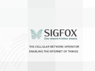 THE CELLULAR NETWORK OPERATORENABLINGTHE INTERNET OF THINGS  
