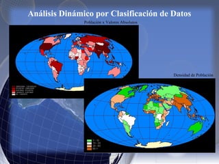 Análisis Dinámico por Clasificación de Datos
Población x Valores Absolutos
Densidad de Población
 