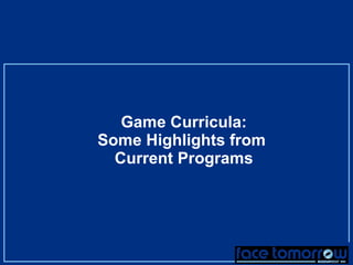 Game Curricula: Some Highlights from  Current Programs 