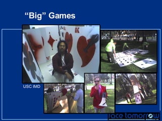 “ Big” Games USC IMD 