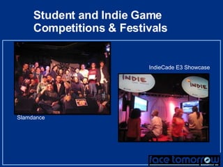 Student and Indie Game Competitions & Festivals Slamdance IndieCade E3 Showcase 
