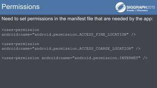 Need to set permissions in the manifest file that are needed by the app:
<uses-permission
android:name="android.permission.ACCESS_FINE_LOCATION" />
<uses-permission
android:name="android.permission.ACCESS_COARSE_LOCATION" />
<uses-permission android:name="android.permission.INTERNET" />
Permissions
 