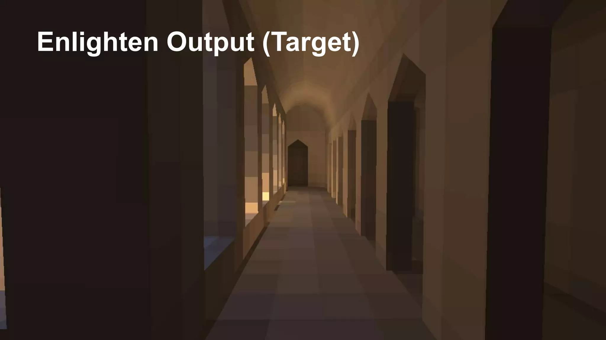 Enlighten Output (Target)
 