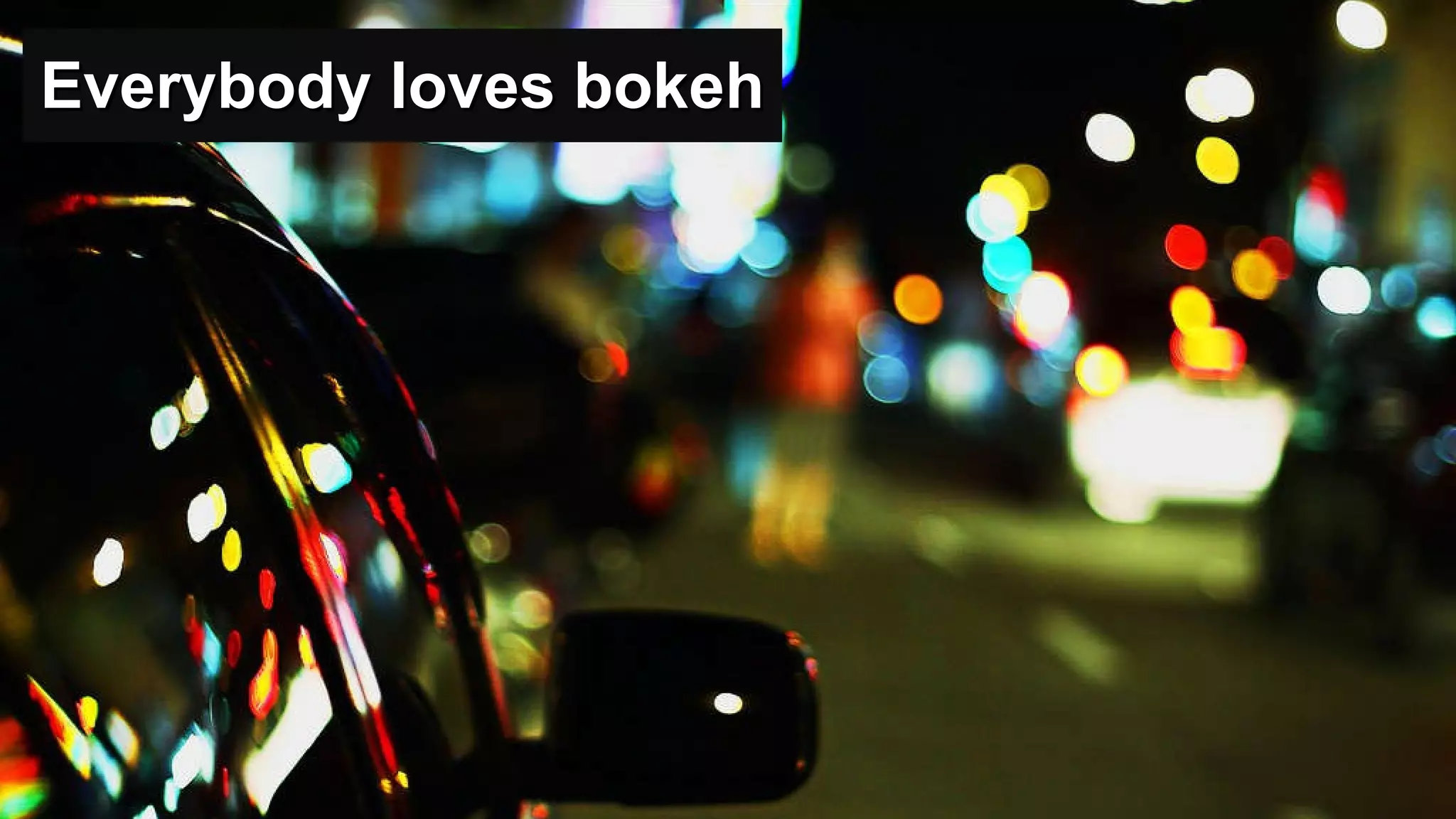 Everybody loves bokeh Beyond Programmable Shading, SIGGRAPH 2010 08/01/10 