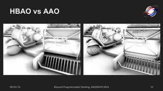 HBAO vs AAO  Beyond Programmable Shading, SIGGRAPH 2010 08/01/10 