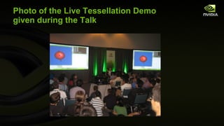Photo of the Live Tessellation Demo given during the Talk 