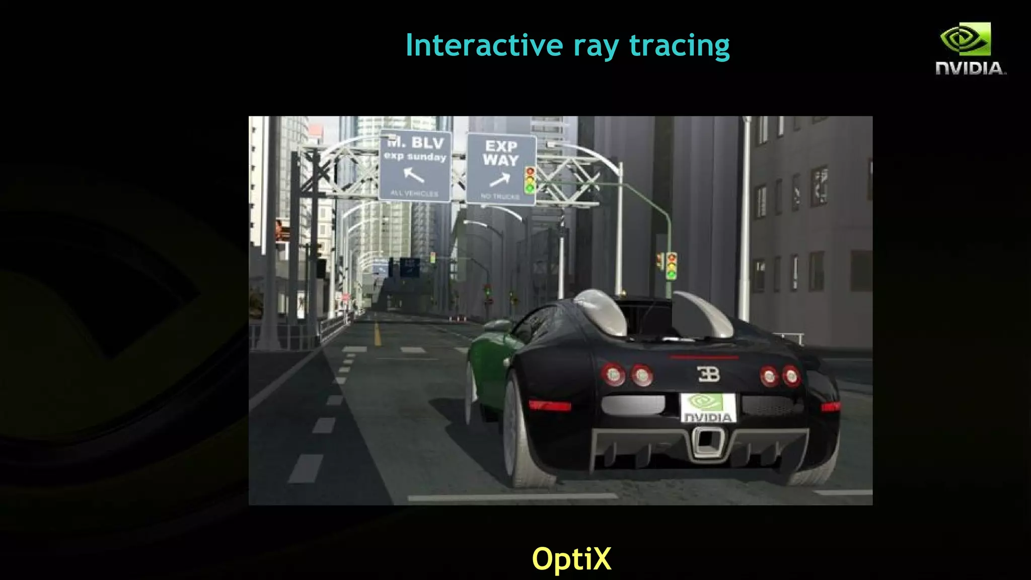 Interactive ray tracing




        OptiX
 