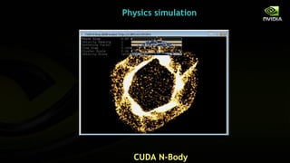 Physics simulation




  CUDA N-Body
 