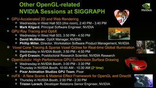 Other OpenGL-related
    NVIDIA Sessions at SIGGRAPH
GPU-Accelerated 2D and Web Rendering
    Wednesday in West Hall 503 (...