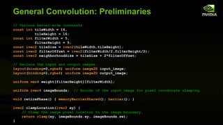 General Convolution: Preliminaries
// Various kernel-wide constants
const int tileWidth = 16,
          tileHeight = 16;
c...