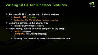 Writing GLSL for Bindless Textures

 Request GLSL to understand bindless textures
     #version 400 // or later
     #exte...