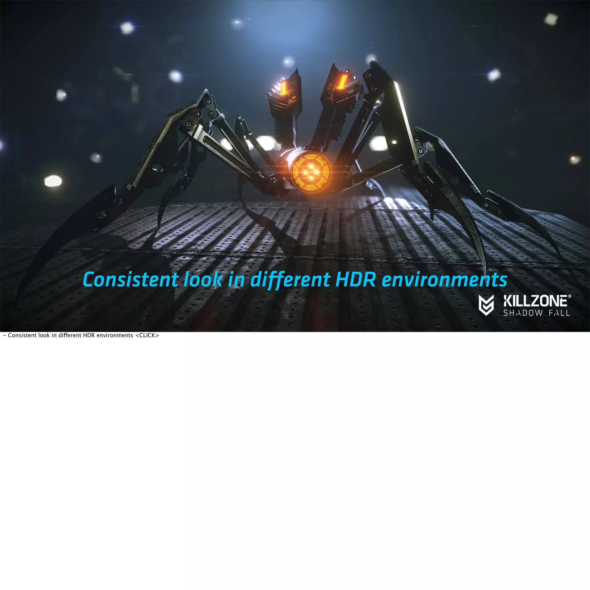 Consistent look in different HDR environments 
- Consistent look in different HDR environments <CLICK> 
 