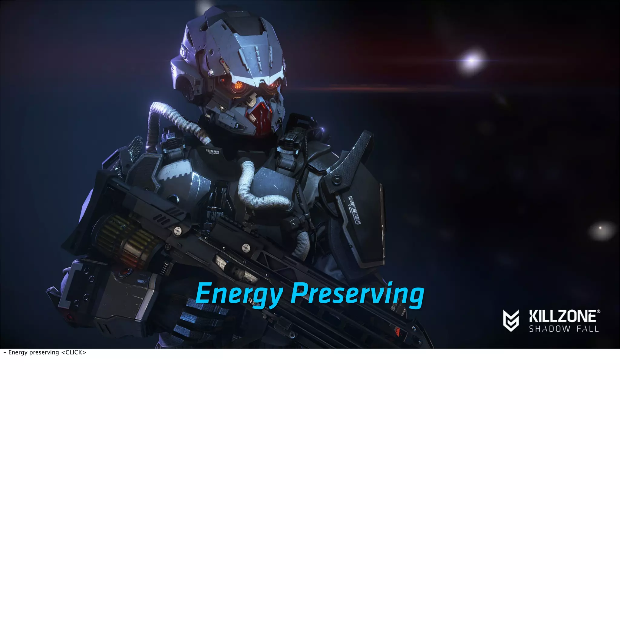 Energy Preserving 
- Energy preserving <CLICK> 
 