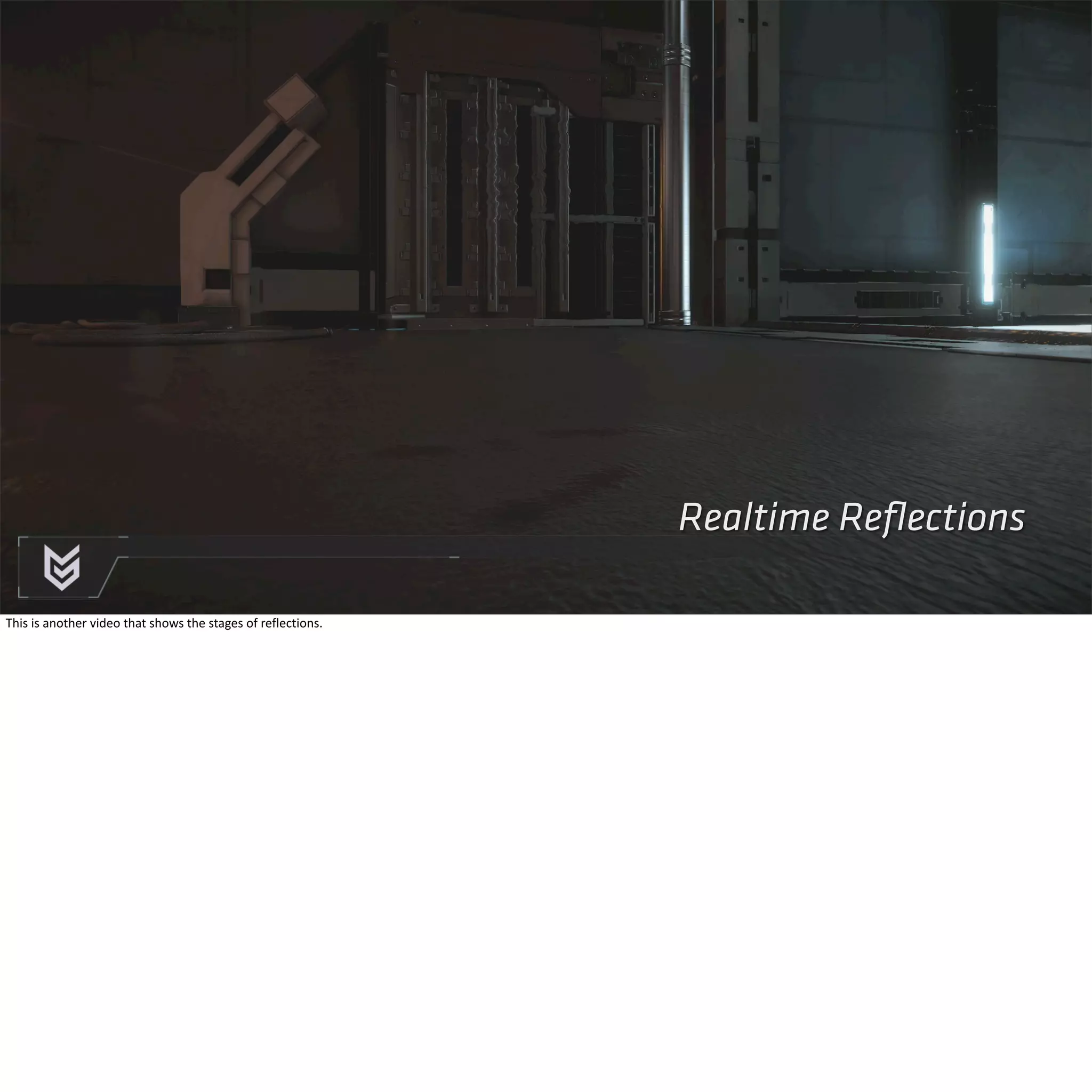 Realtime Reflections 
This 
is 
another 
video 
that 
shows 
the 
stages 
of 
reflections. 
 
