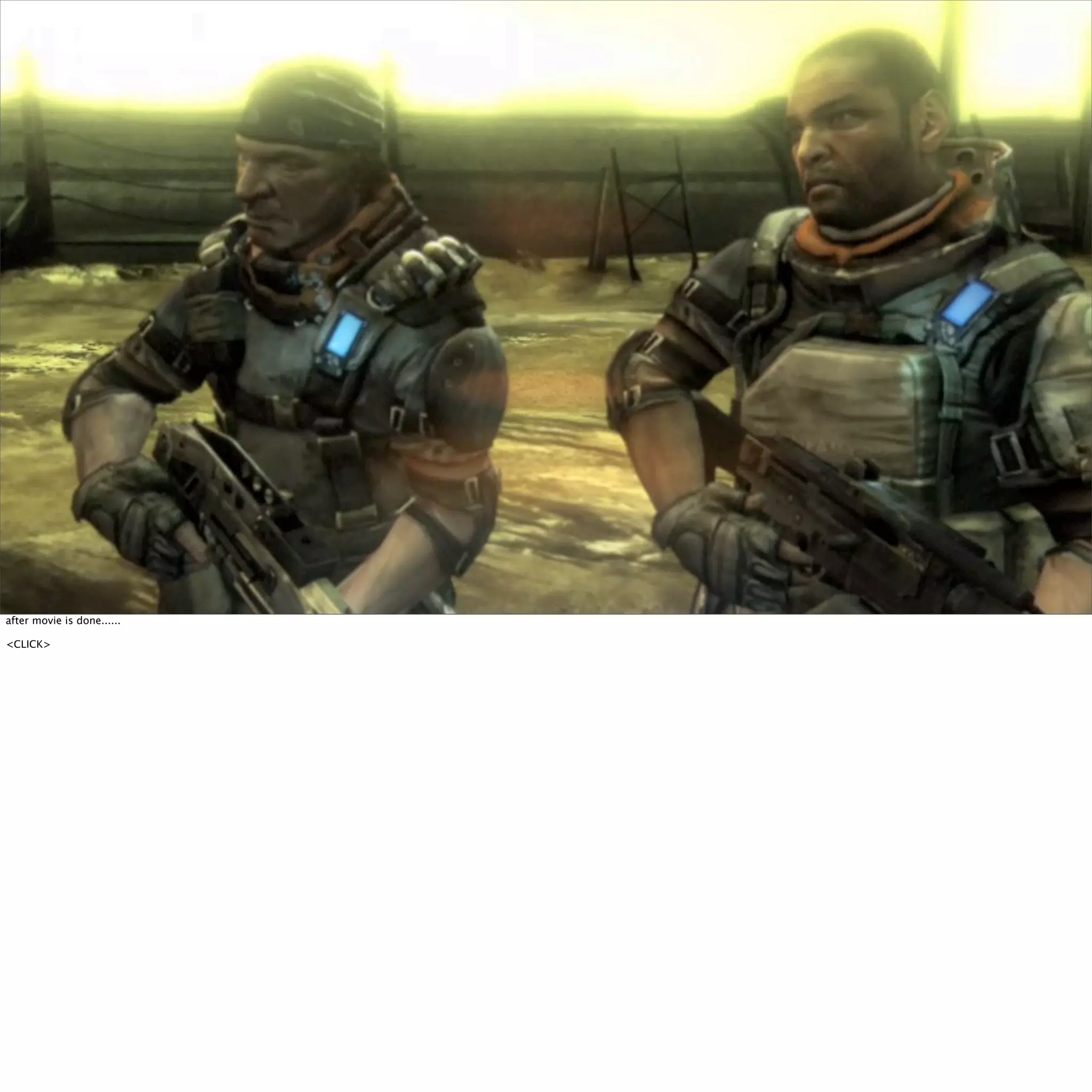 after movie is done...... 
<CLICK> 
 