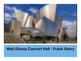 Walt Disney Concert Hall - Frank Gehry
 